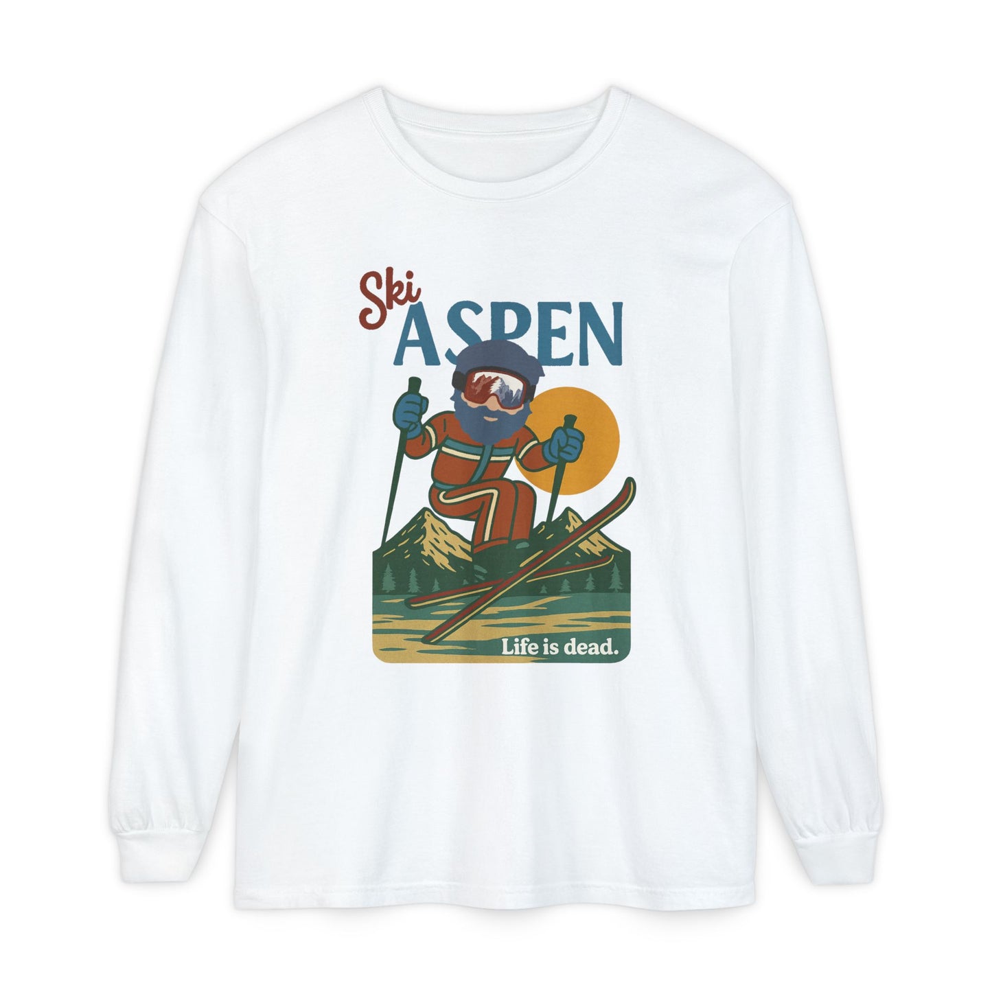 Ski Aspen - Life is dead. Mountain Collection Garment-Dyed Long Sleeve T-Shirt