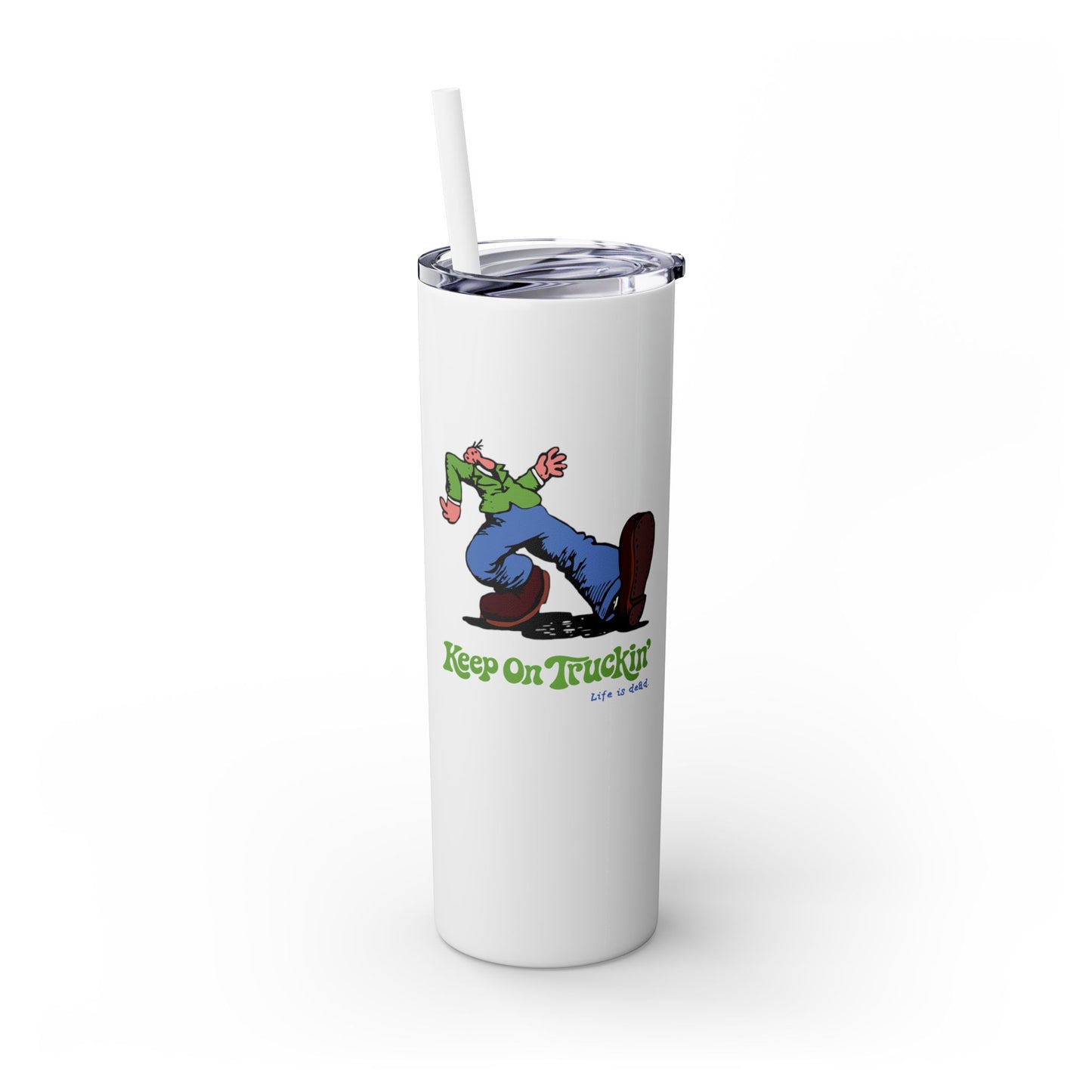 Do-Dah Man - Life is dead. Skinny Tumbler with Straw, 20oz