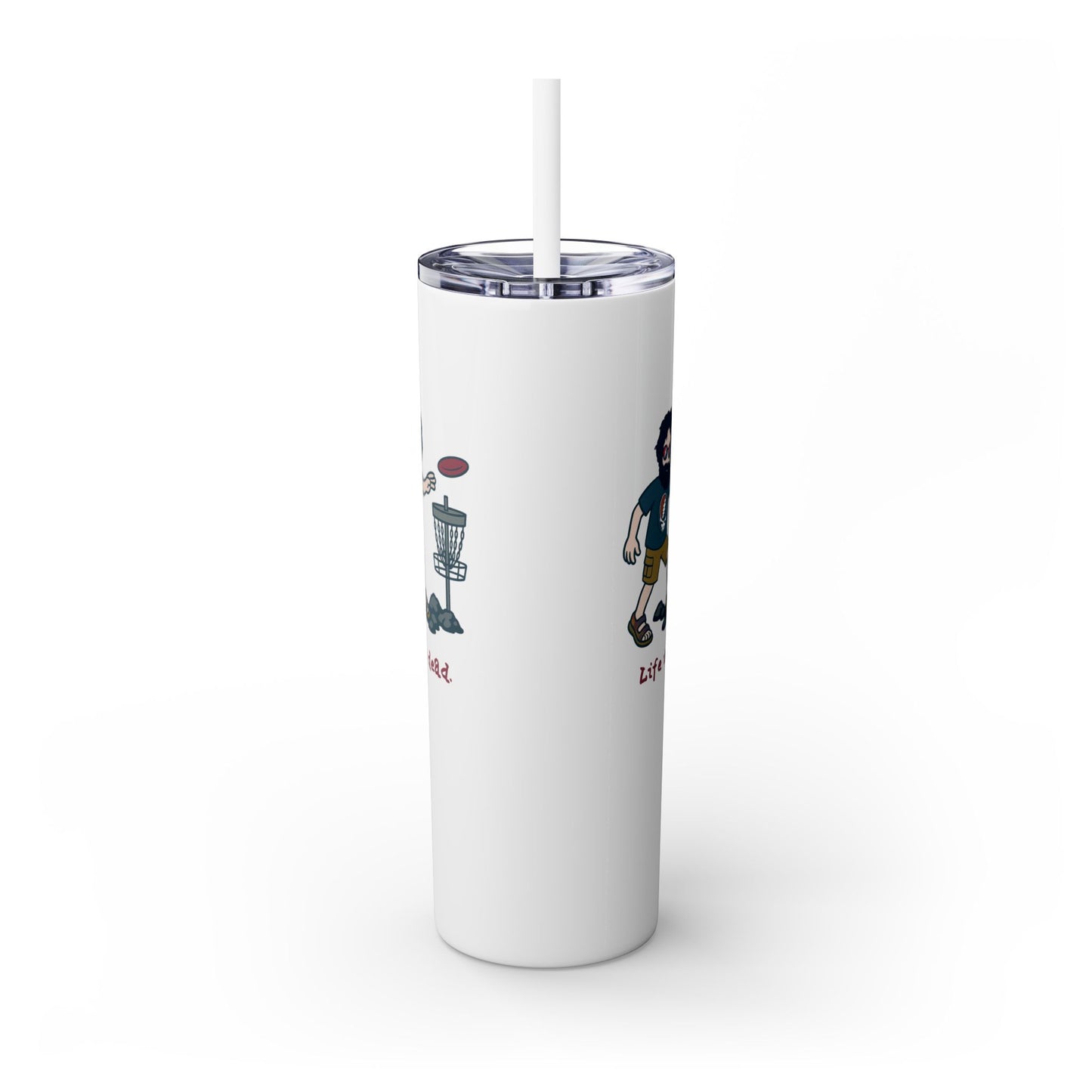 Disc Golfin' Jerry - Life is dead. Skinny Tumbler with Straw, 20oz