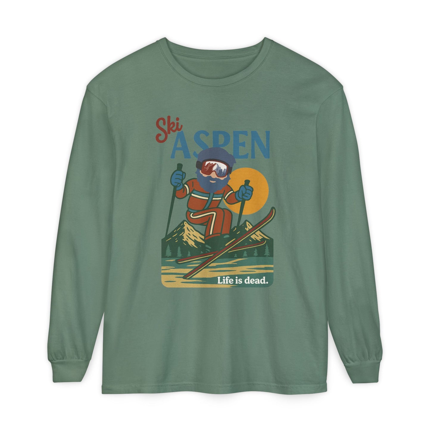 Ski Aspen - Life is dead. Mountain Collection Garment-Dyed Long Sleeve T-Shirt