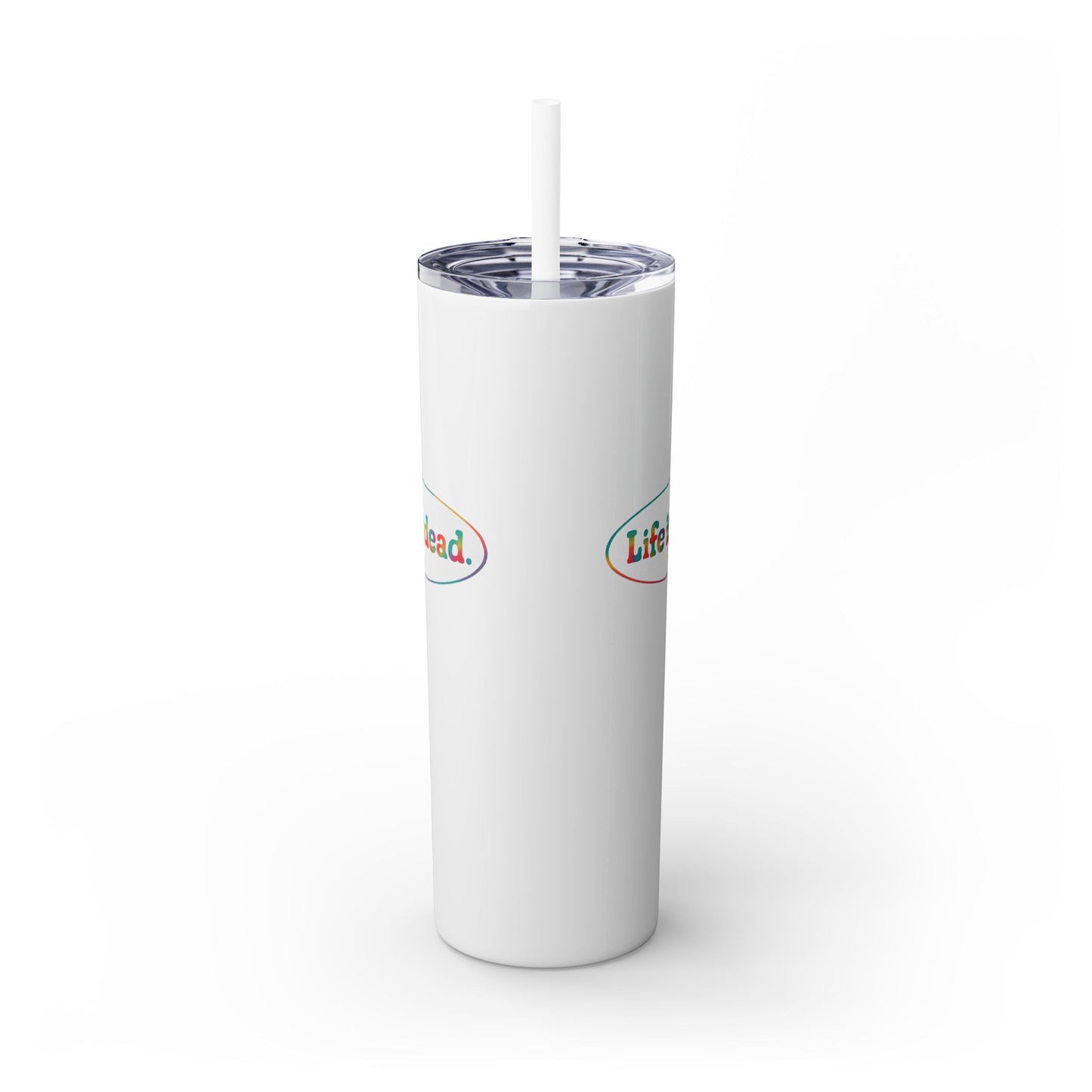 Signature Life is dead. Skinny Tumbler with Straw, 20oz