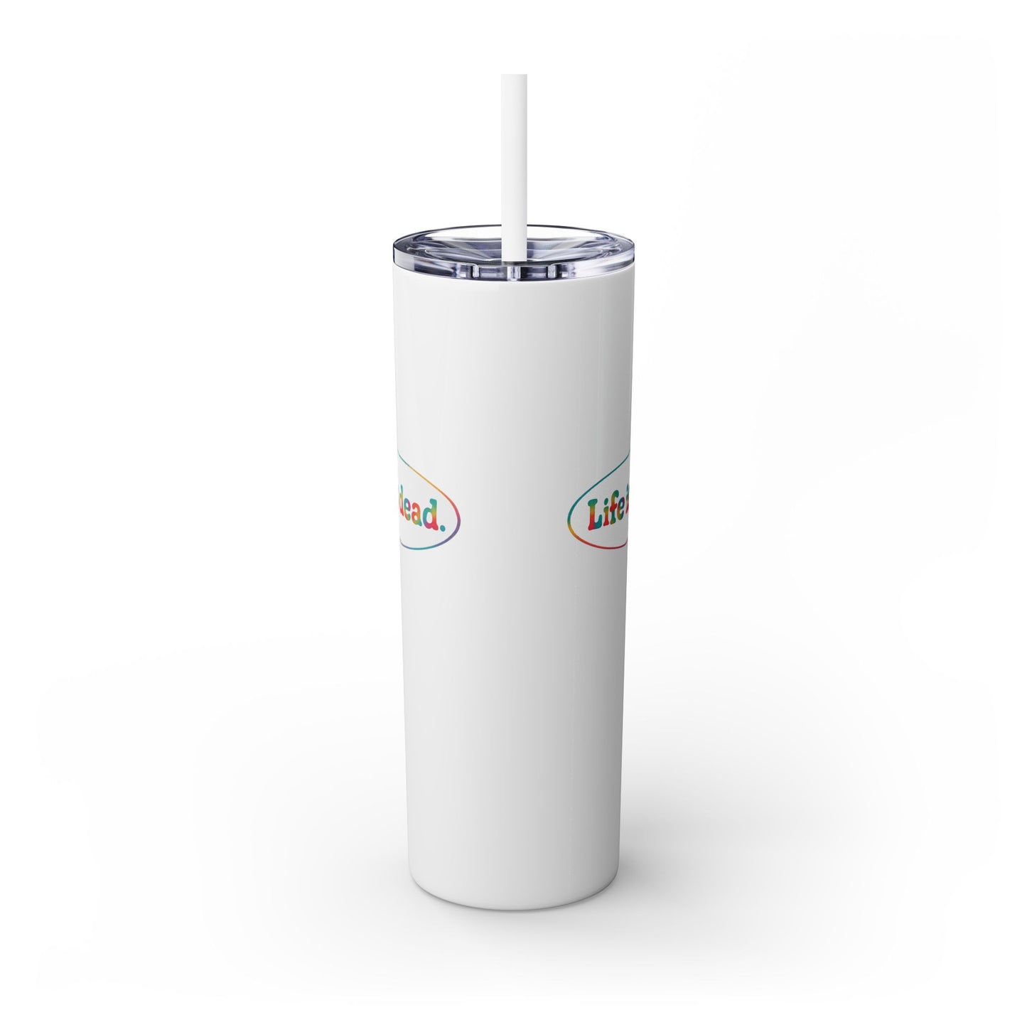 Signature Life is dead. Skinny Tumbler with Straw, 20oz