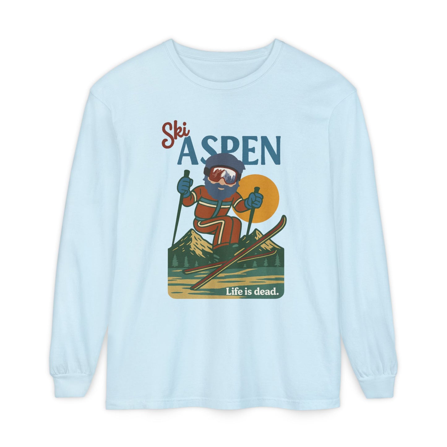Ski Aspen - Life is dead. Mountain Collection Garment-Dyed Long Sleeve T-Shirt