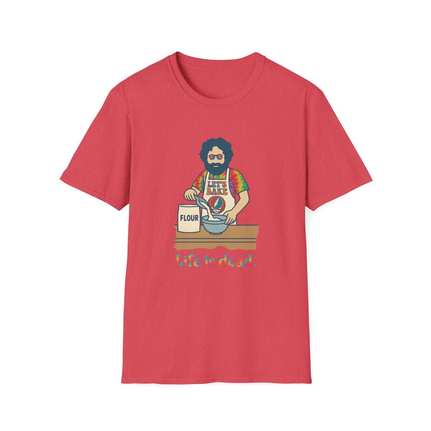 Life is dead. Jerry's Bakin' T-Shirt