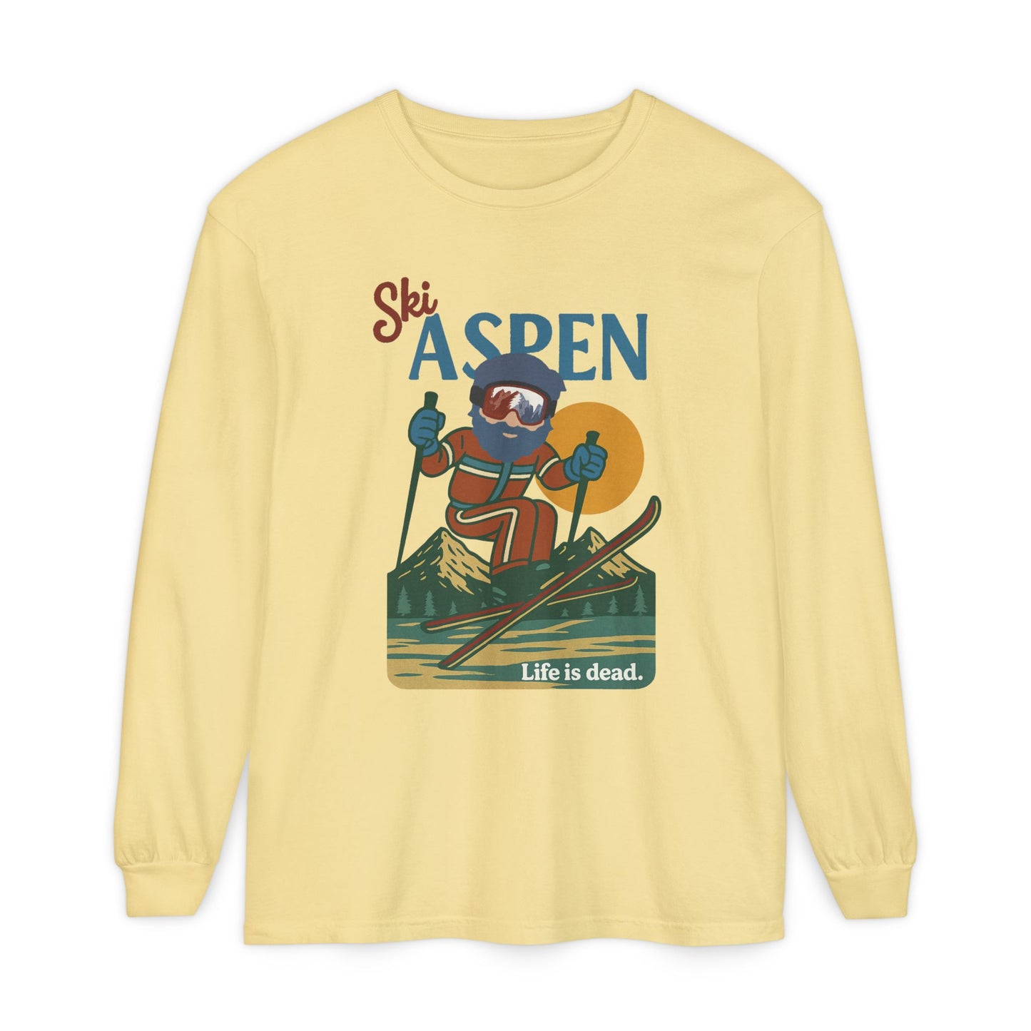 Ski Aspen - Life is dead. Mountain Collection Garment-Dyed Long Sleeve T-Shirt
