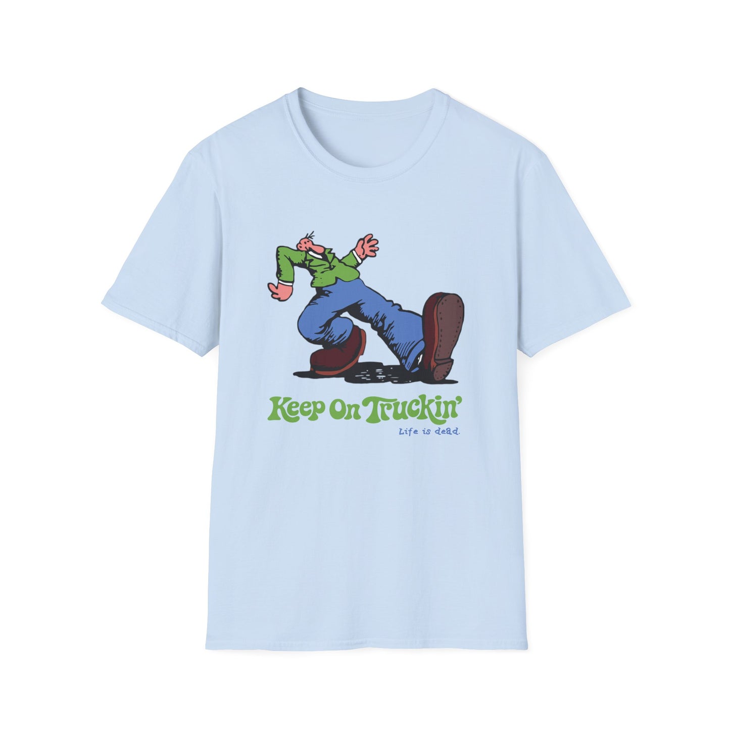 The Do-Dah Man - Keep On Truckin' Life is dead. T-Shirt