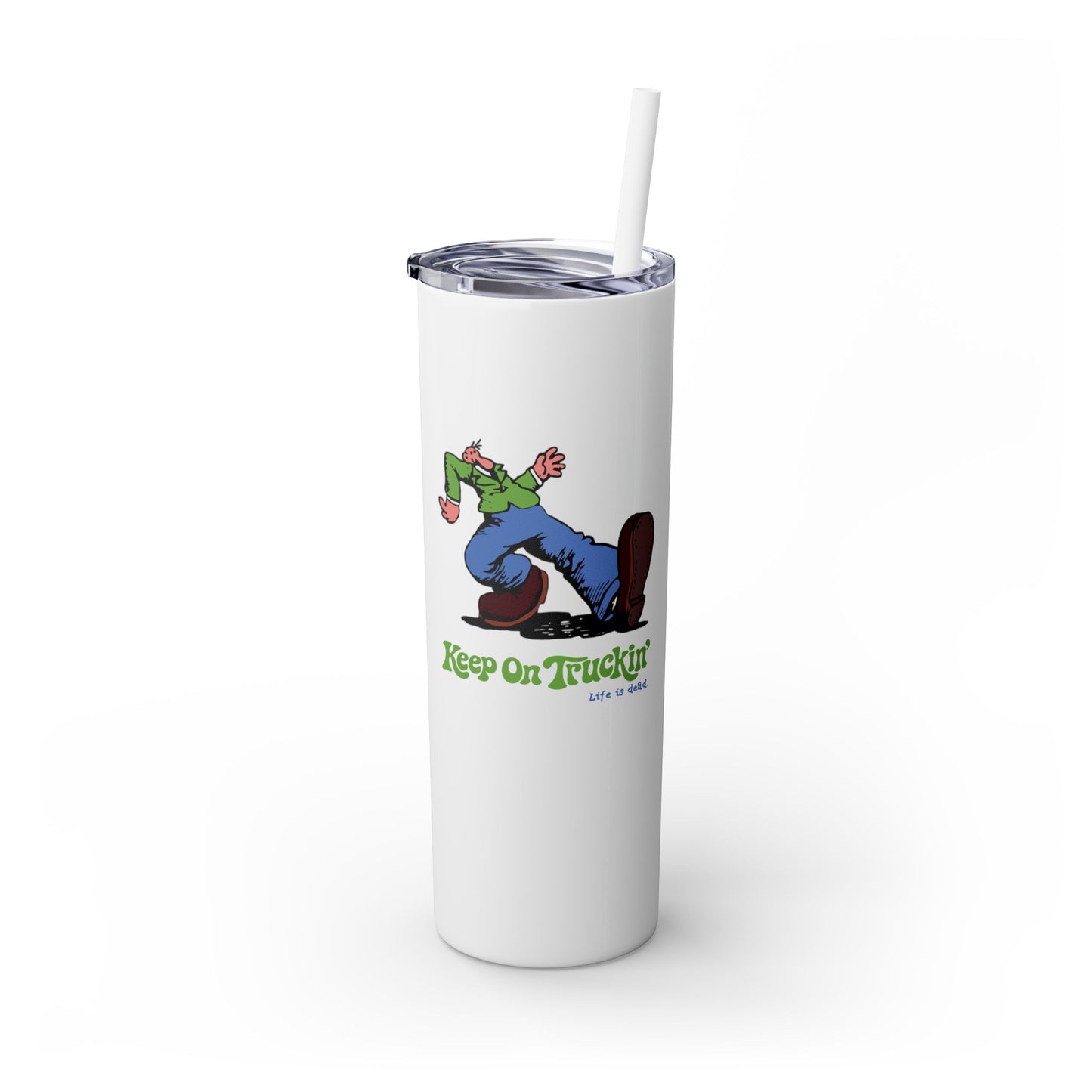 Do-Dah Man - Life is dead. Skinny Tumbler with Straw, 20oz