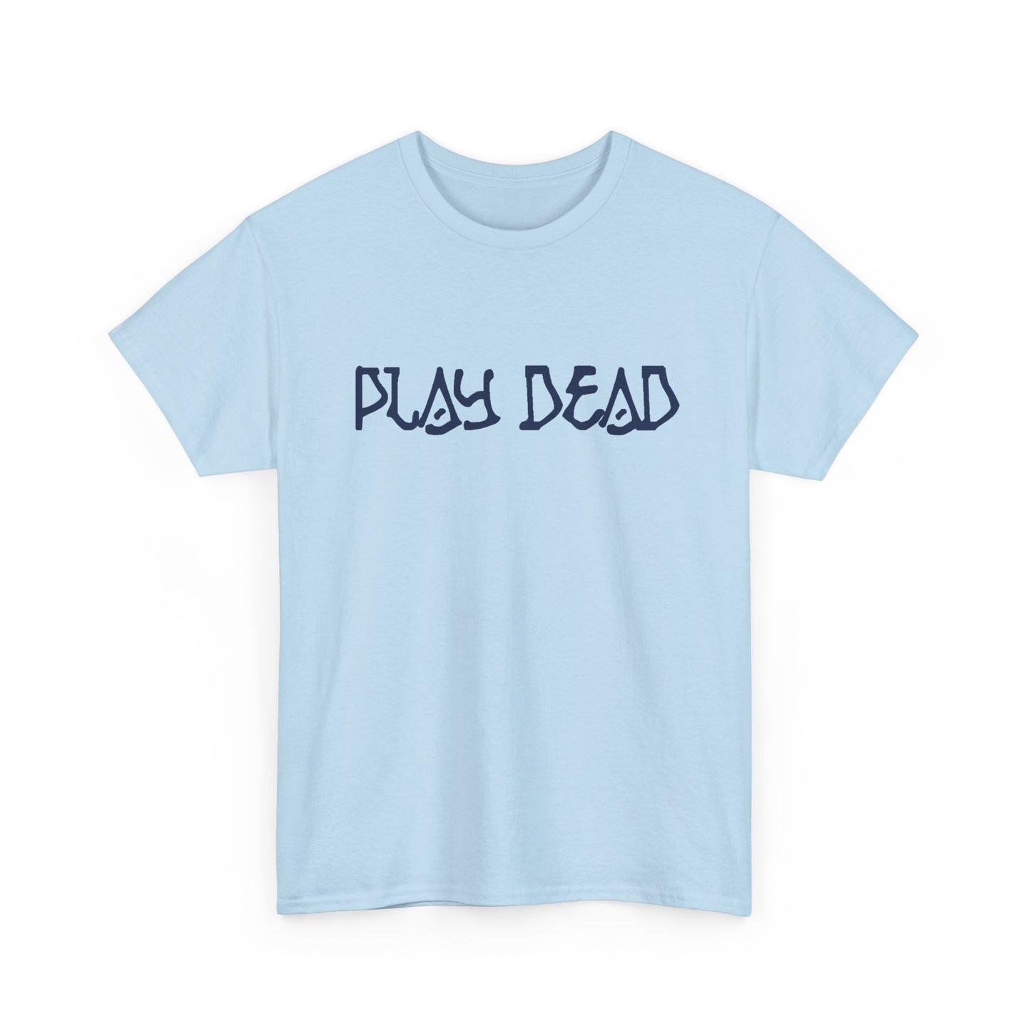 Play Dead - Life is dead. Grateful Dead T-Shirt
