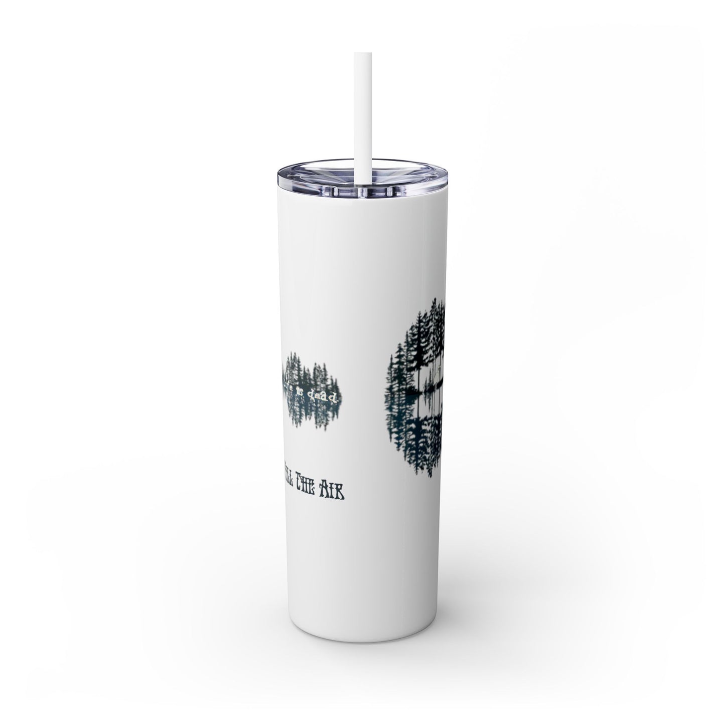 Ripple - Life is dead. Skinny Tumbler with Straw, 20oz