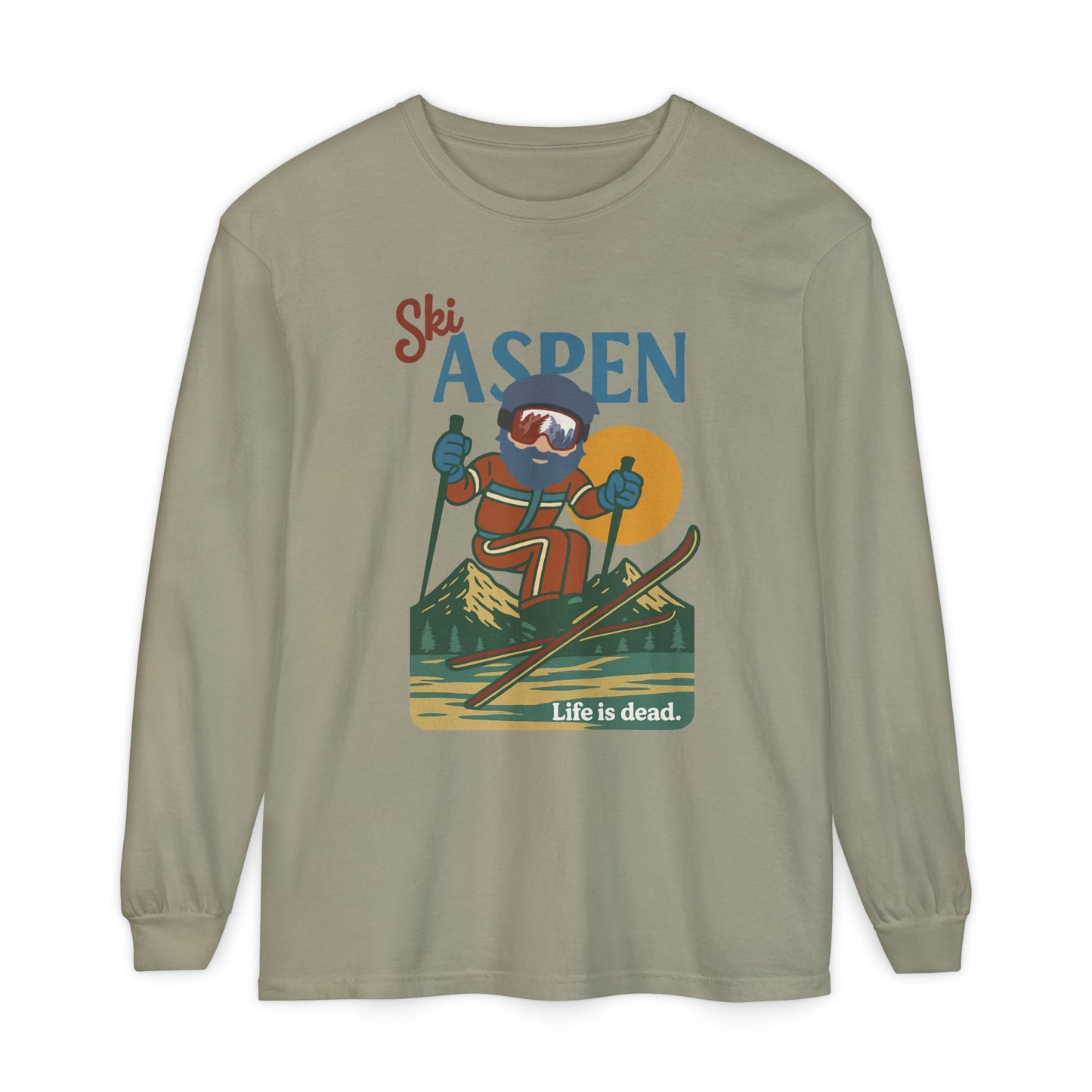 Ski Aspen - Life is dead. Mountain Collection Garment-Dyed Long Sleeve T-Shirt