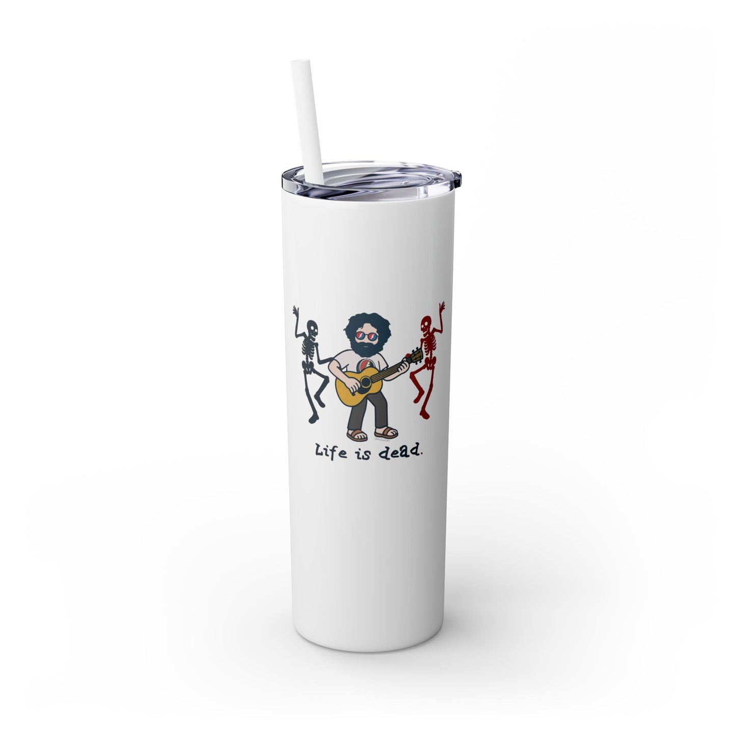 Jerry and His Skeleton Friends - Life is dead. Skinny Tumbler with Straw, 20oz