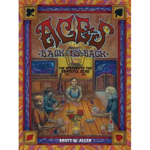 Aces Back to Back: The History of the Grateful Dead (1965 - 2016) - Paperback