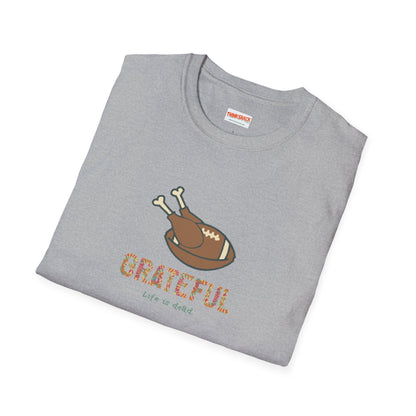 GRATEFUL - Life is dead. Thanksgiving T-Shirt