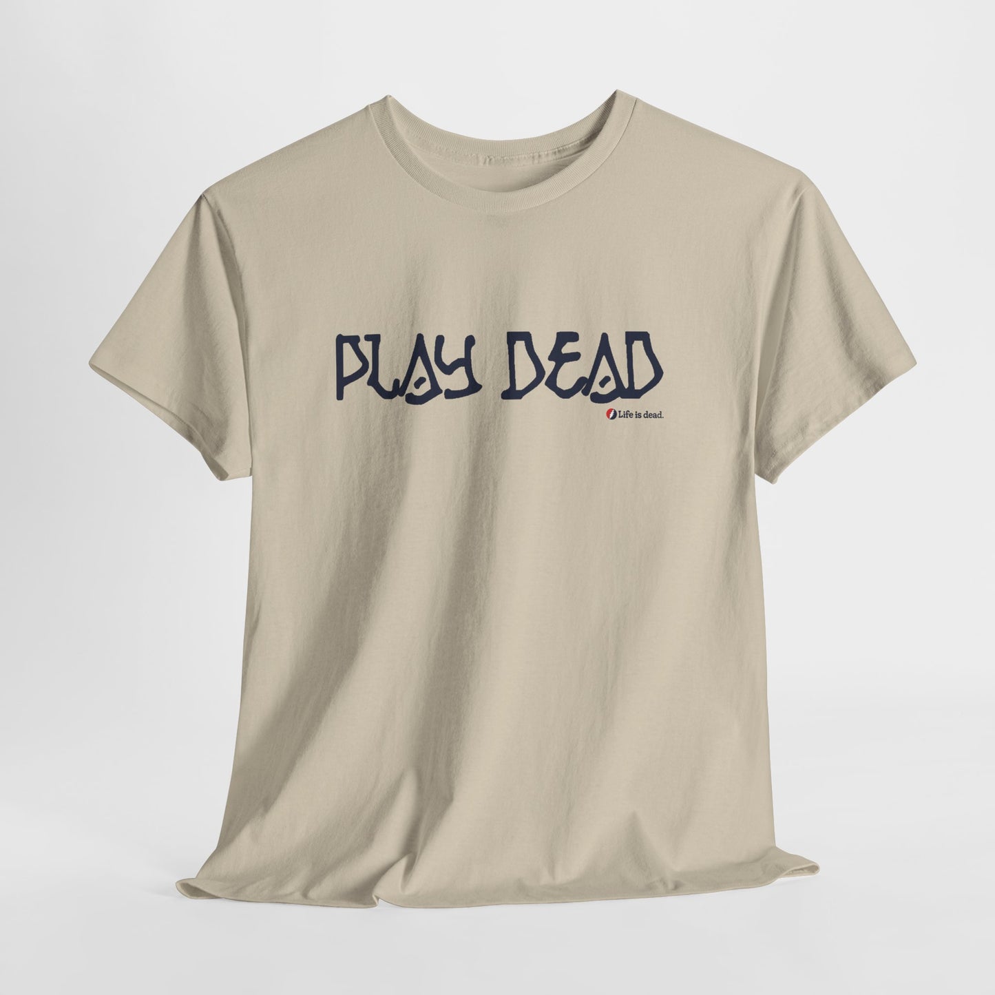 Play Dead - Life is dead. Grateful Dead T-Shirt