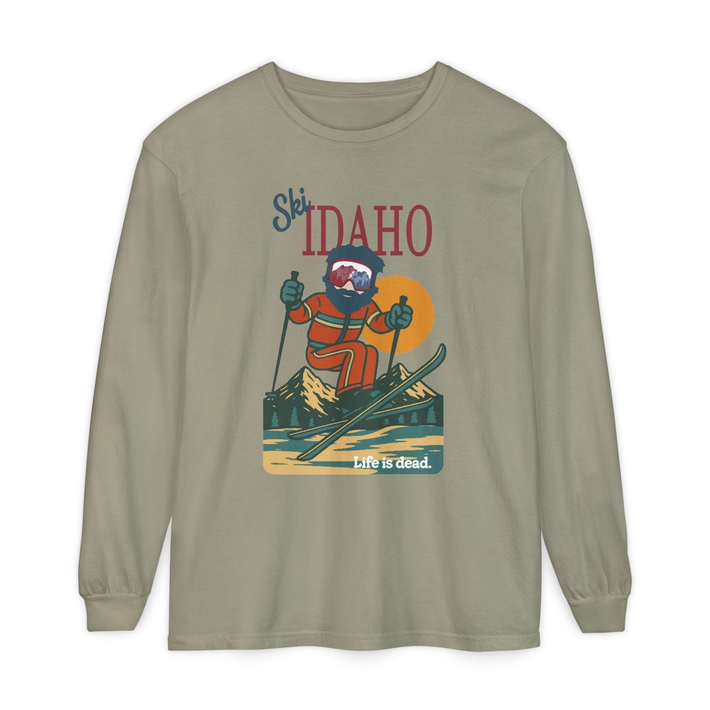 Ski Idaho - Life is dead. Mountain Collection Garment-Dyed Long Sleeve T-Shirt