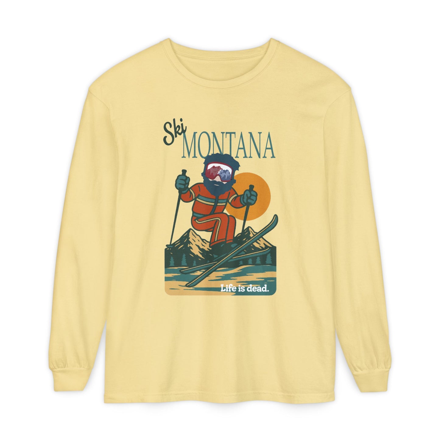 Ski Montana - Life is dead. Mountain Collection Garment-Dyed Long Sleeve T-Shirt