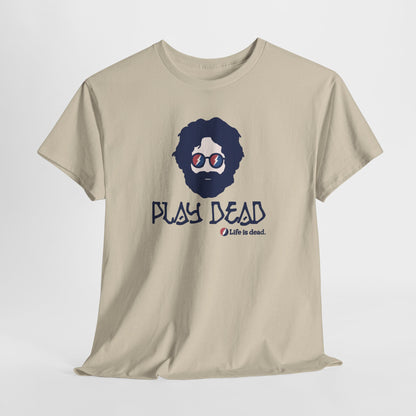 Play Dead Jerry - Life is dead. Grateful Dead T-Shirt