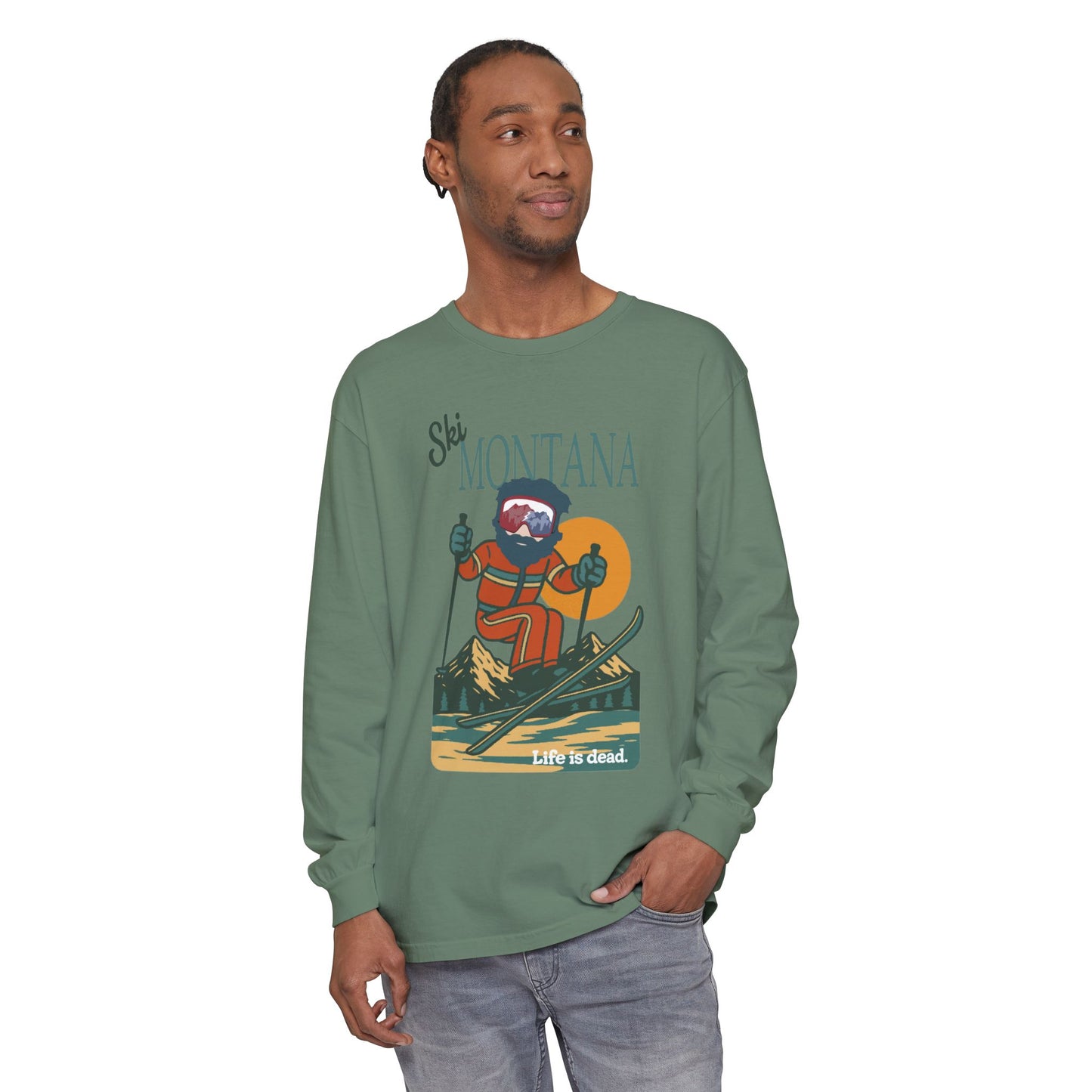 Ski Montana - Life is dead. Mountain Collection Garment-Dyed Long Sleeve T-Shirt