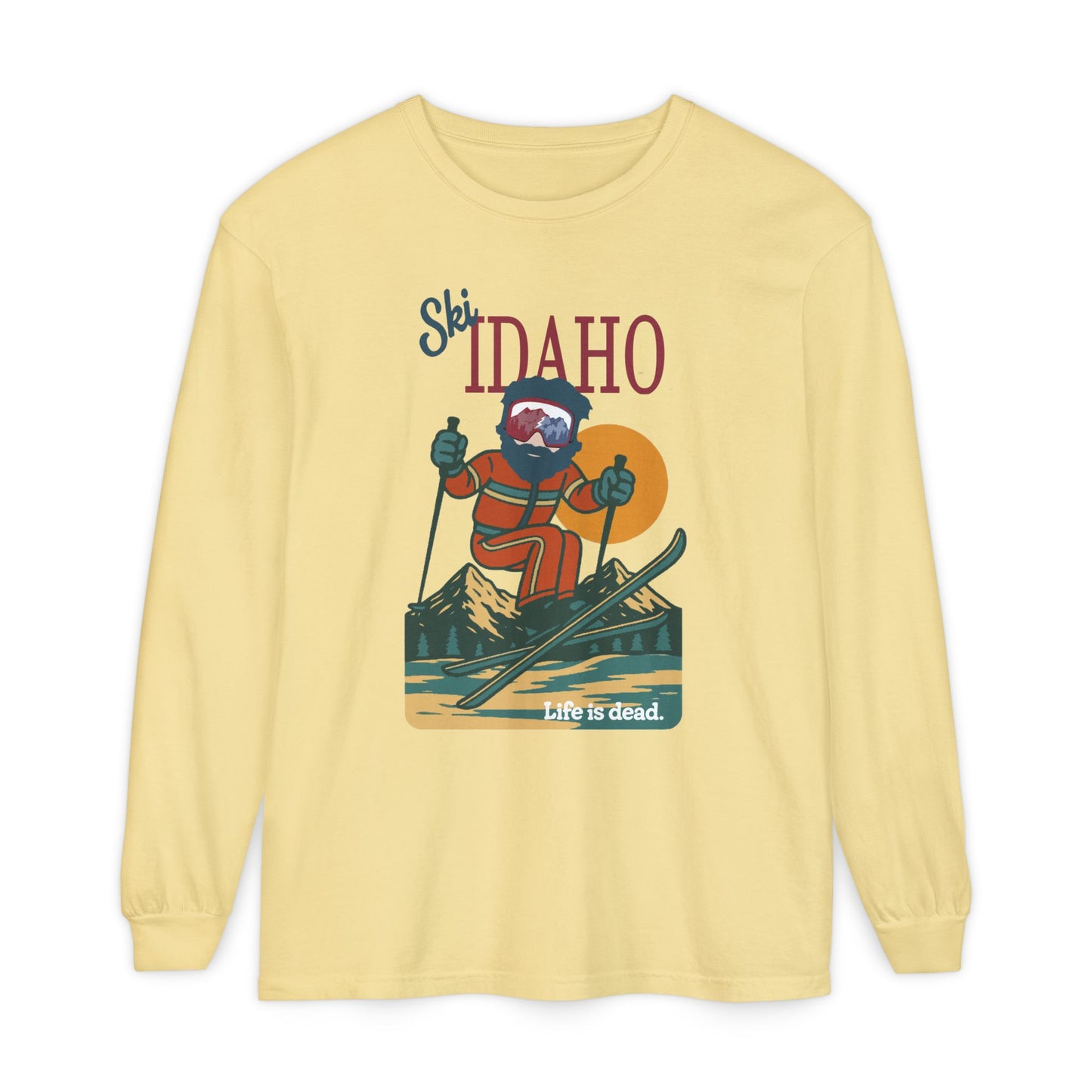 Ski Idaho - Life is dead. Mountain Collection Garment-Dyed Long Sleeve T-Shirt