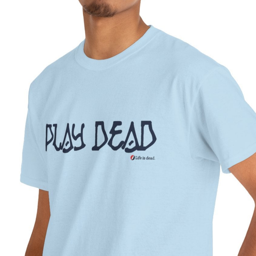 Play Dead - Life is dead. Grateful Dead T-Shirt