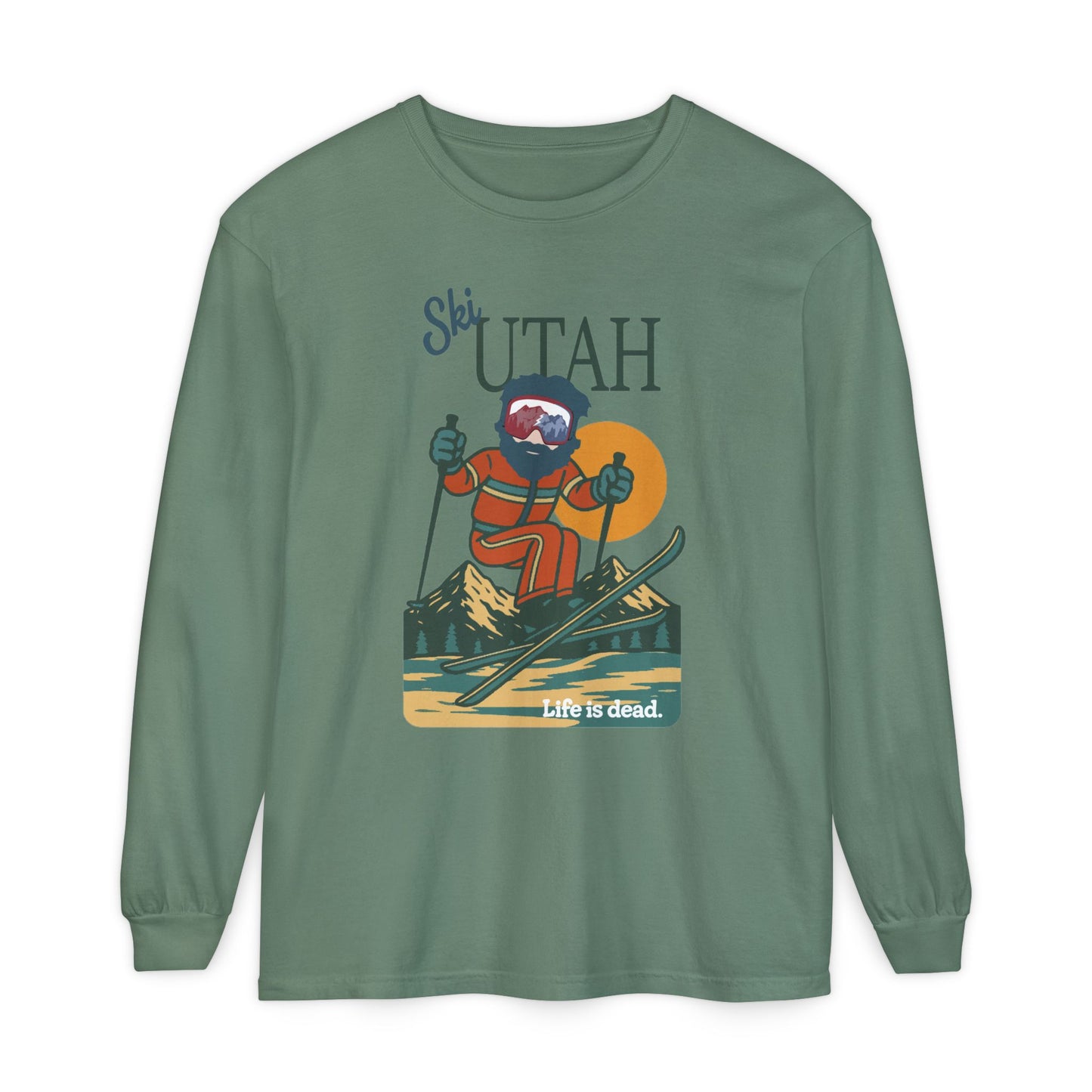Ski Utah - Life is dead. Mountain Collection Garment-Dyed Long Sleeve T-Shirt