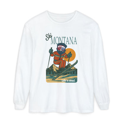 Ski Montana - Life is dead. Mountain Collection Garment-Dyed Long Sleeve T-Shirt