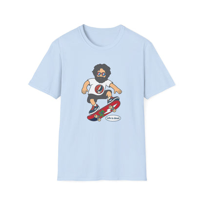 Jerry's Shreddin' Life is dead. T-Shirt
