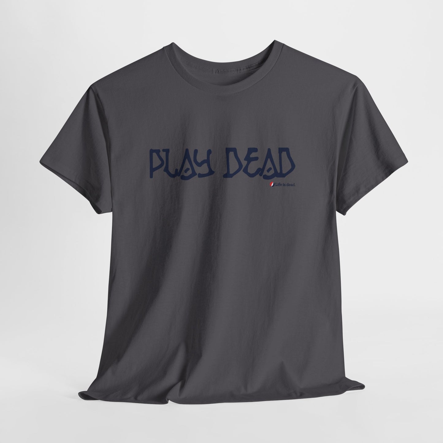 Play Dead - Life is dead. Grateful Dead T-Shirt