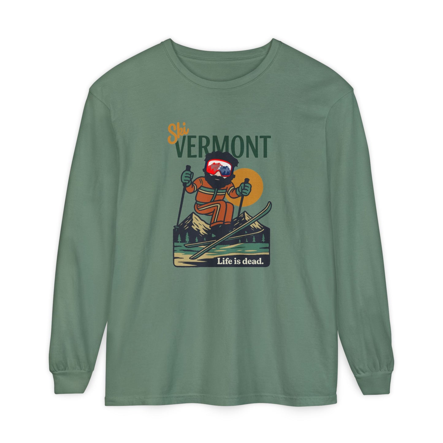 Ski Vermont - Life is dead. Mountain Collection Garment-Dyed Long Sleeve T-Shirt