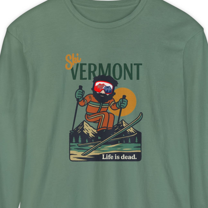 Ski Vermont - Life is dead. Mountain Collection Garment-Dyed Long Sleeve T-Shirt