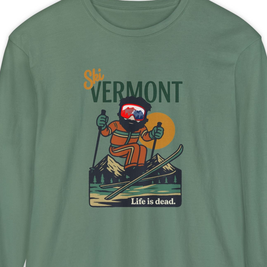 Ski Vermont - Life is dead. Mountain Collection Garment-Dyed Long Sleeve T-Shirt