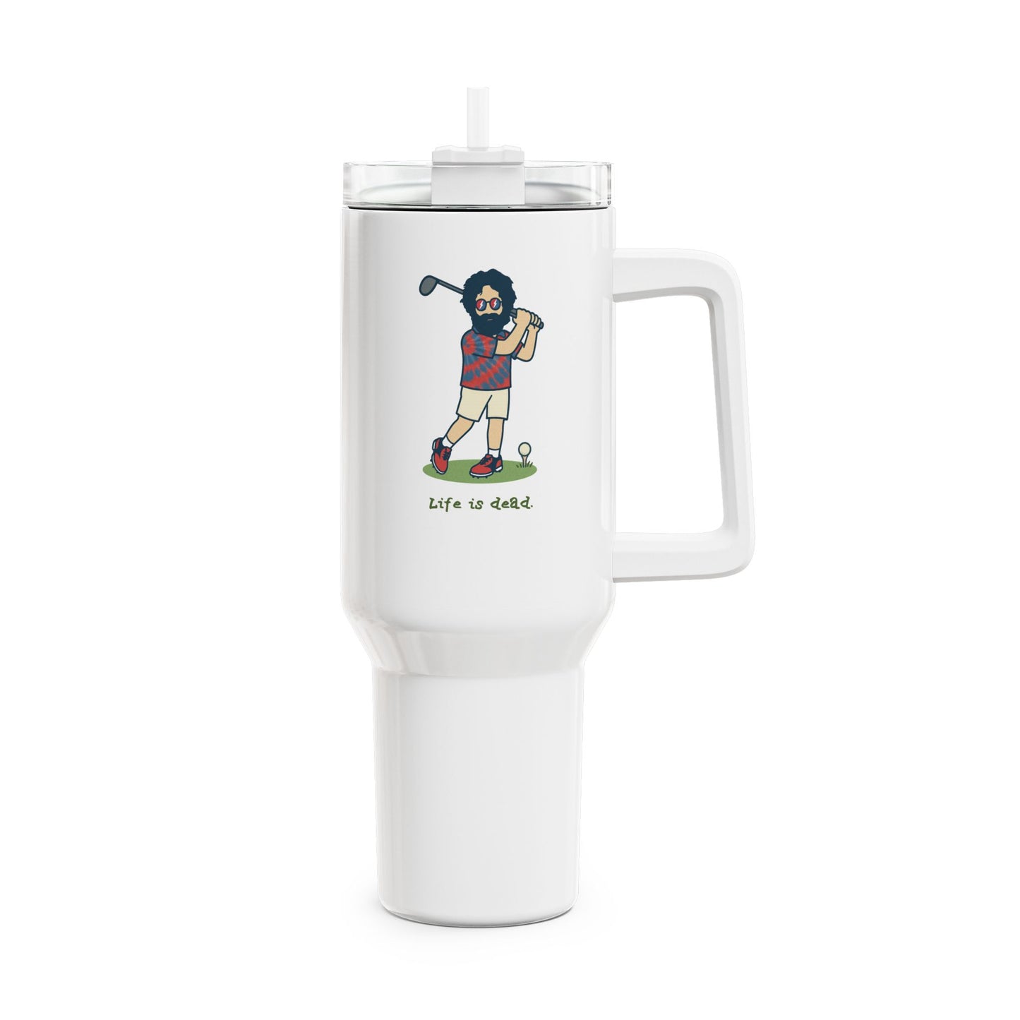 Golfin' Jerry - Life is dead. "Fat Man" Tumbler,  Double Insulated 40oz Travel Mug