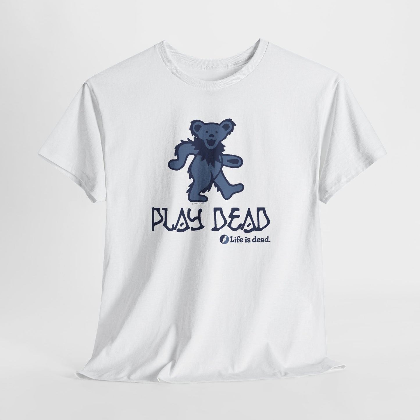 Play Dead Dancing Bear - Life is dead. Grateful Dead T-Shirt