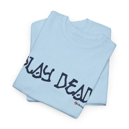 Play Dead - Life is dead. Grateful Dead T-Shirt