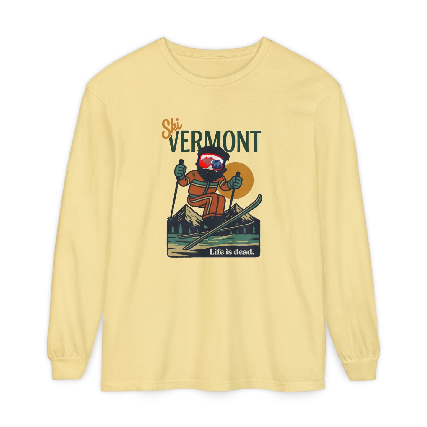 Ski Vermont - Life is dead. Mountain Collection Garment-Dyed Long Sleeve T-Shirt