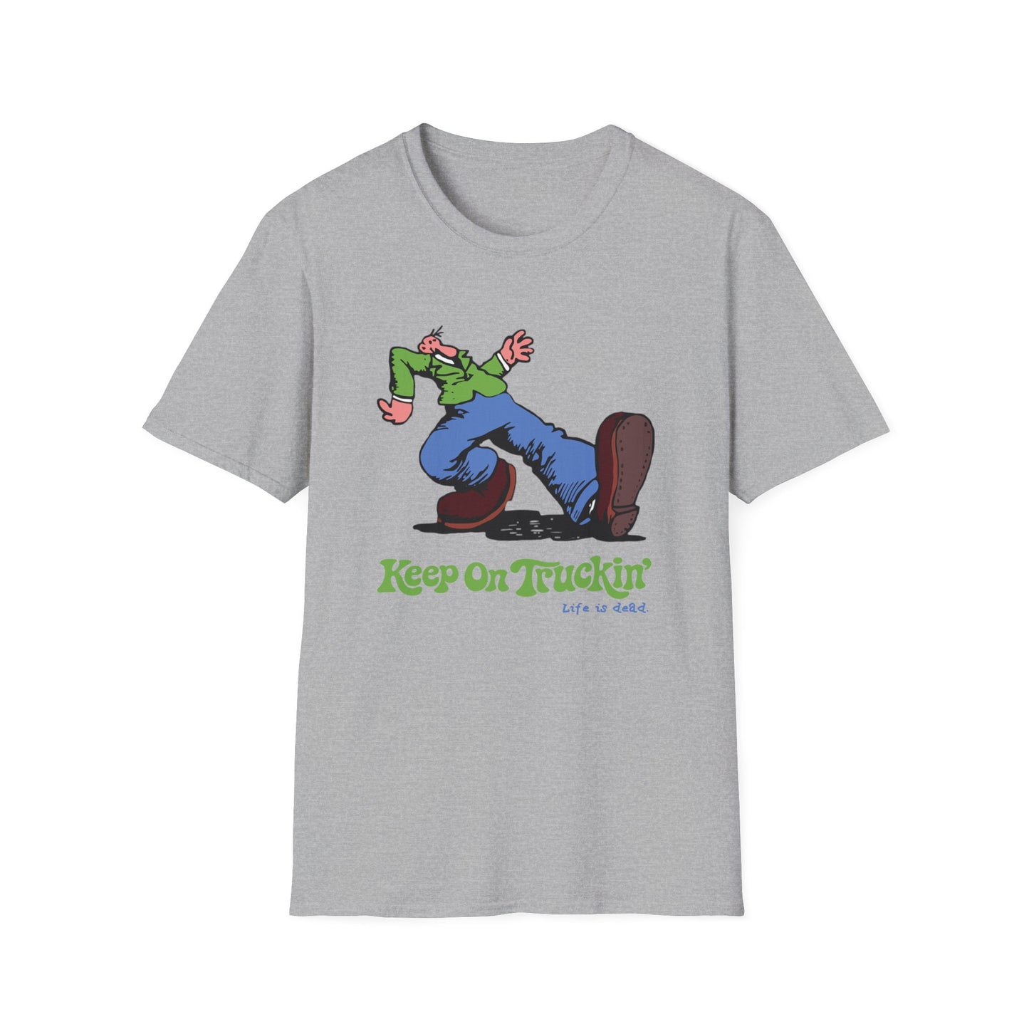 The Do-Dah Man - Keep On Truckin' Life is dead. T-Shirt
