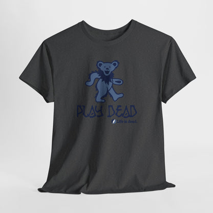 Play Dead Dancing Bear - Life is dead. Grateful Dead T-Shirt