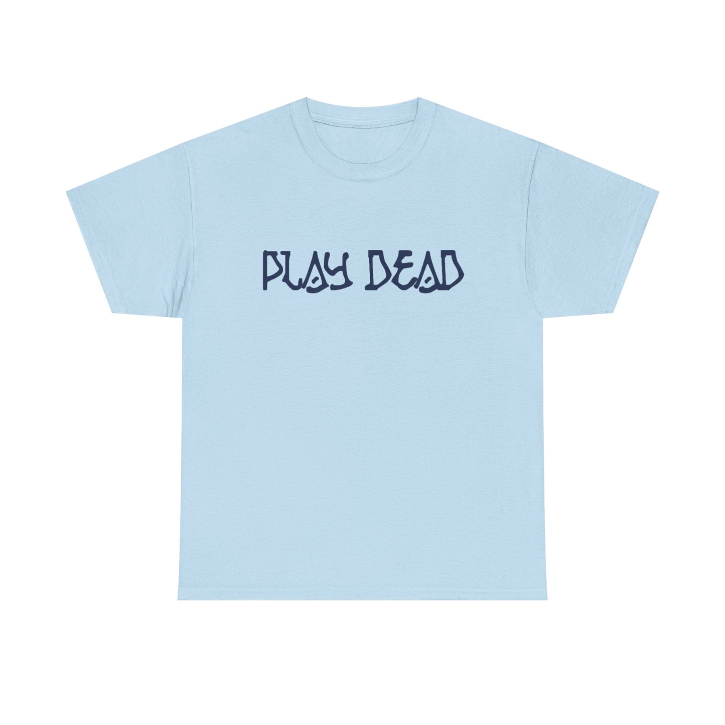 Play Dead - Life is dead. Grateful Dead T-Shirt