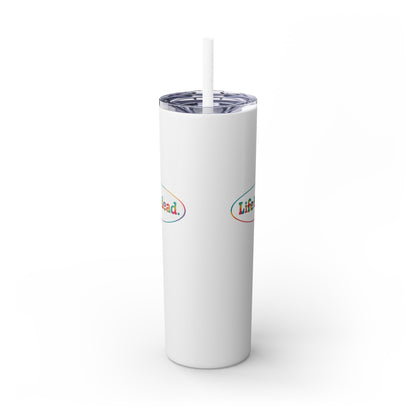 Signature Life is dead. Skinny Tumbler with Straw, 20oz