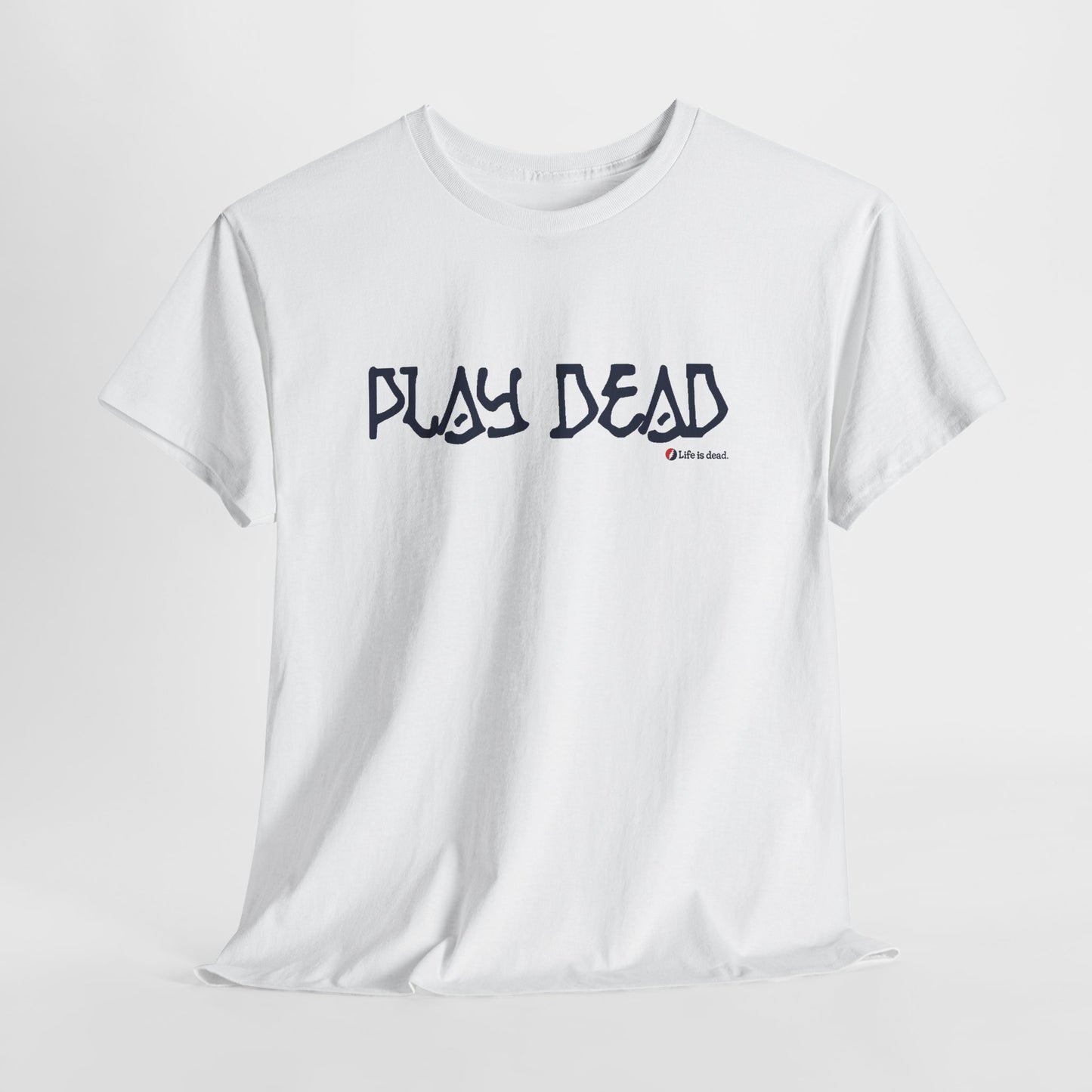 Play Dead - Life is dead. Grateful Dead T-Shirt