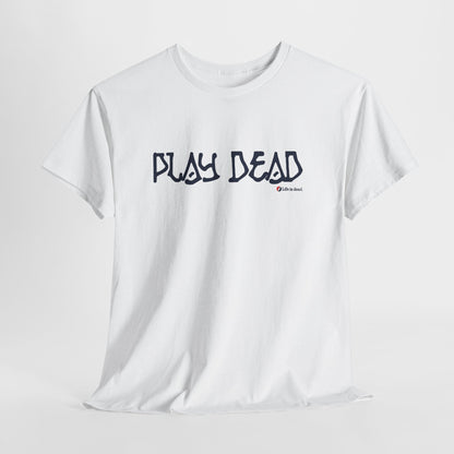 Play Dead - Life is dead. Grateful Dead T-Shirt