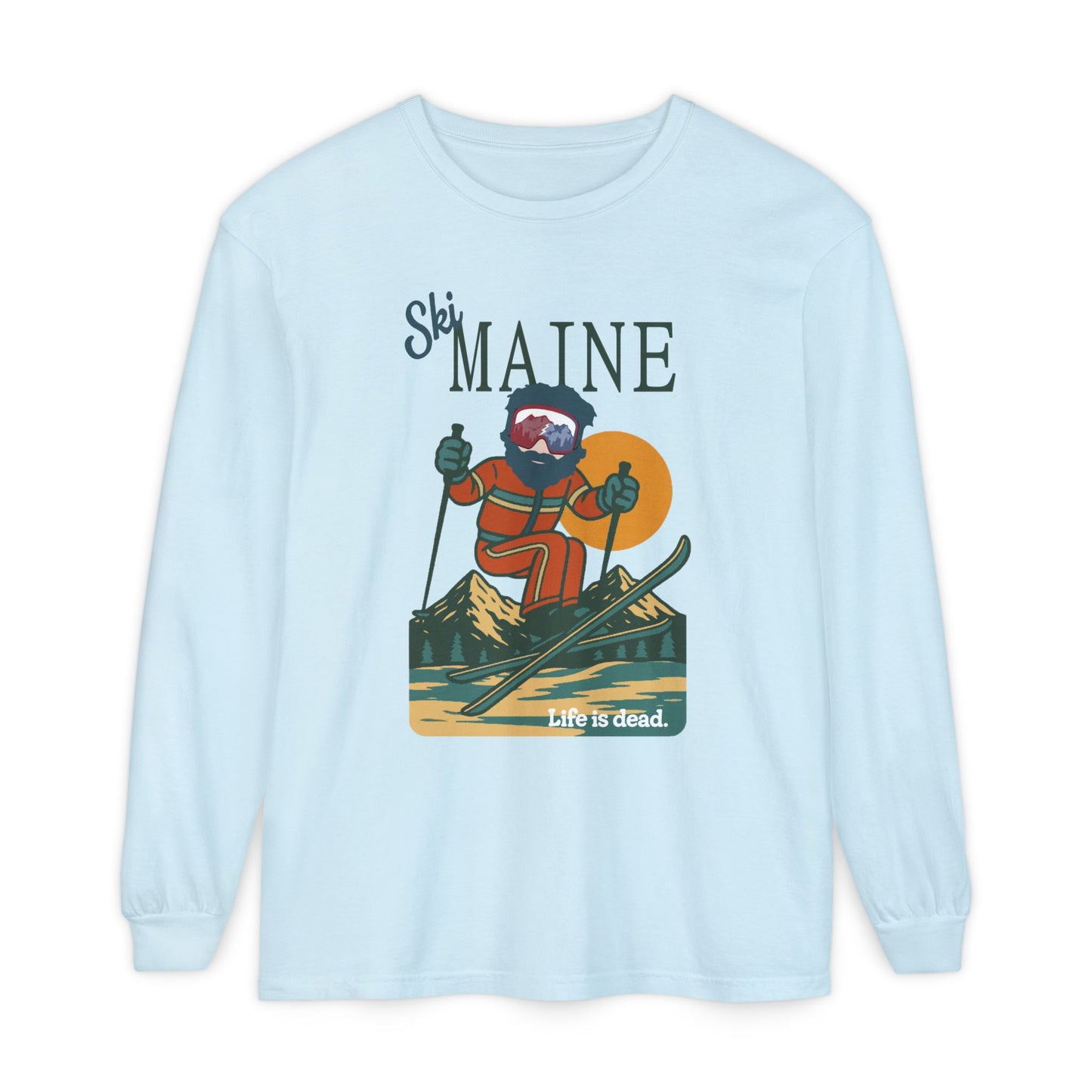 Ski Maine - Life is dead. Mountain Collection Garment-Dyed Long Sleeve T-Shirt