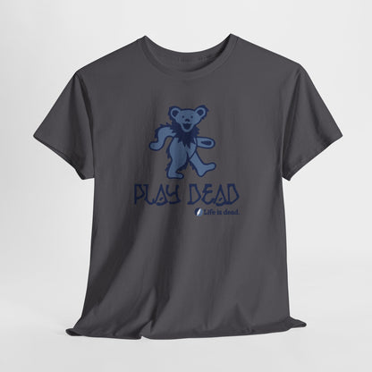 Play Dead Dancing Bear - Life is dead. Grateful Dead T-Shirt