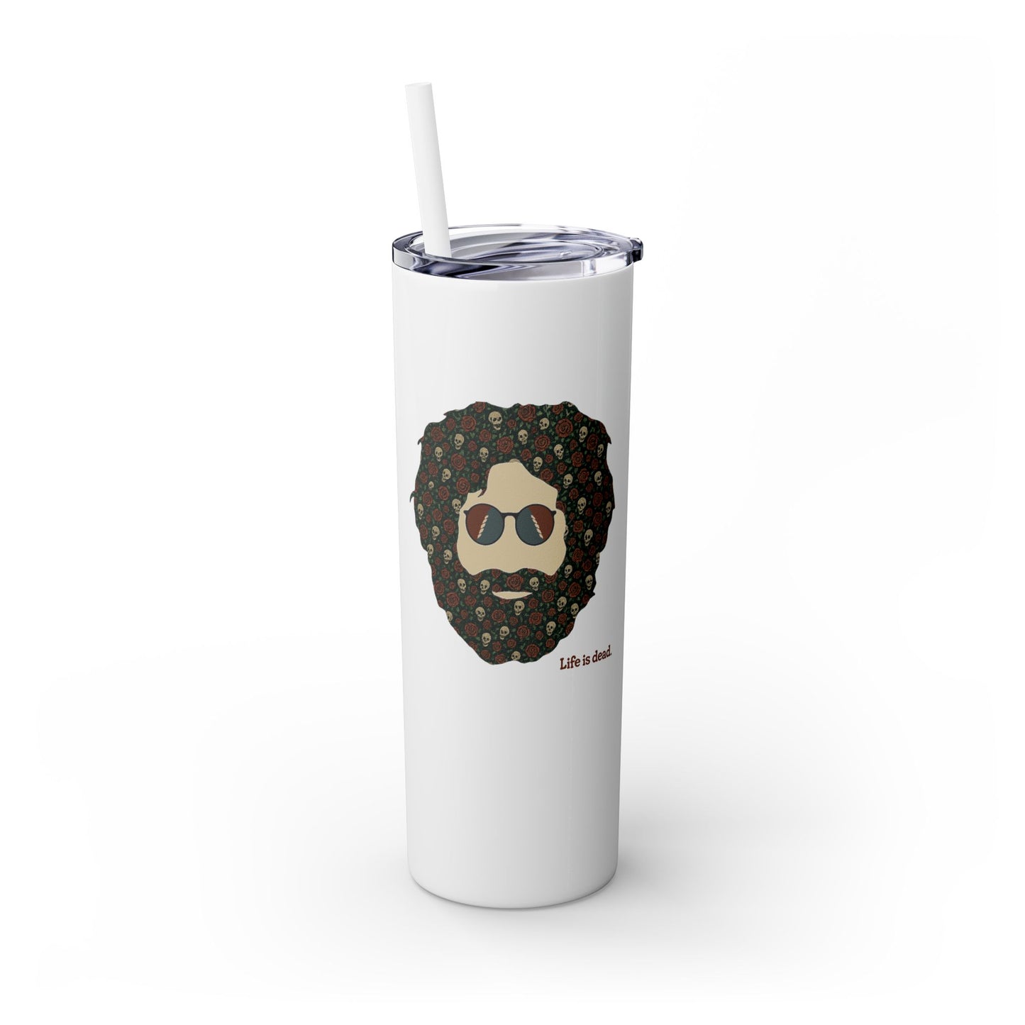 Skulls & Roses Jerry - Life is dead. Skinny Tumbler with Straw, 20oz