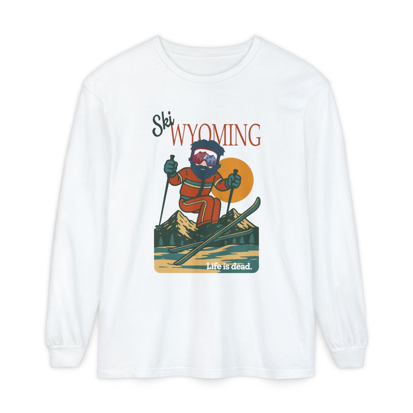 Ski Wyoming - Life is dead. Mountain Collection Garment-Dyed Long Sleeve T-Shirt