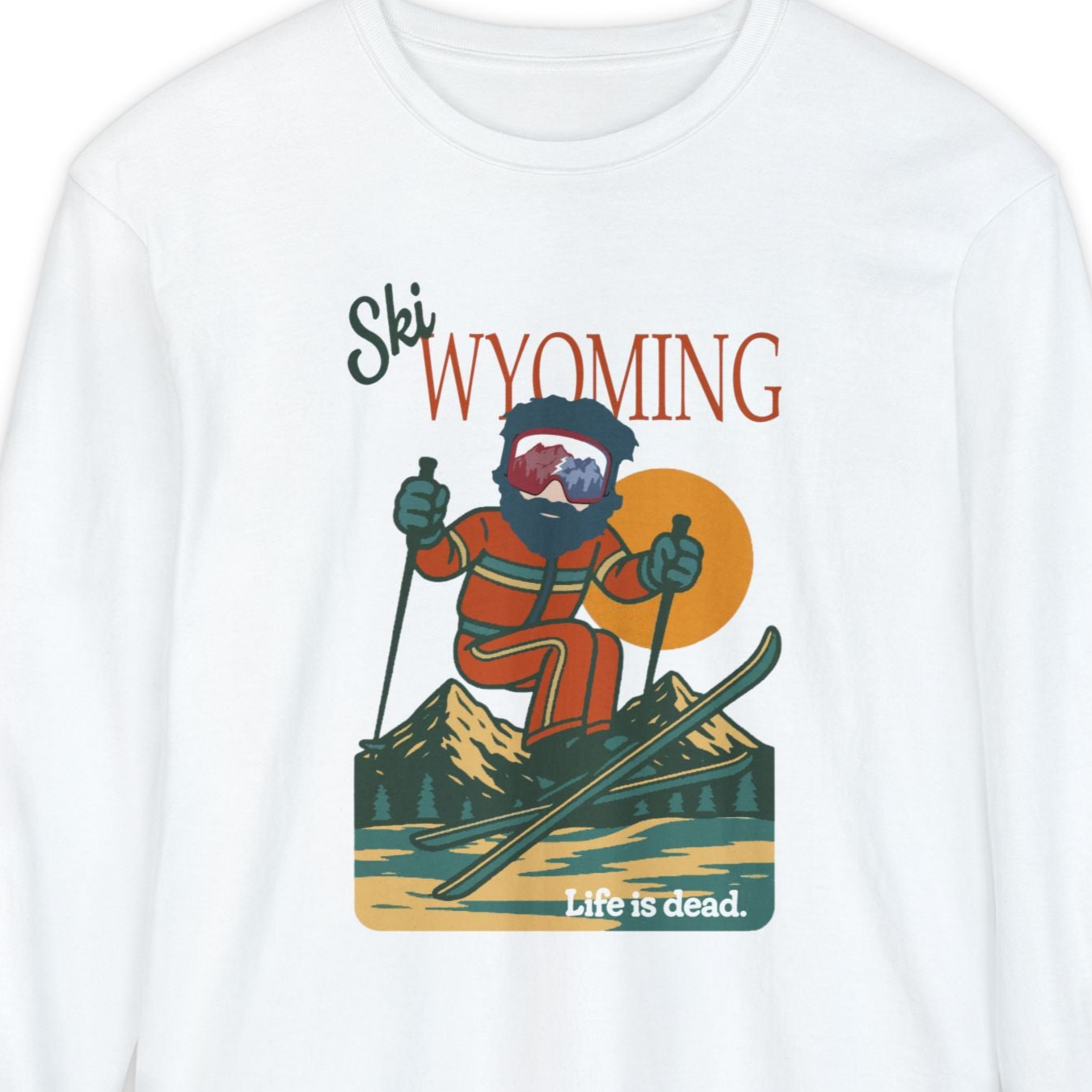 Ski Wyoming - Life is dead. Mountain Collection Garment-Dyed Long Sleeve T-Shirt