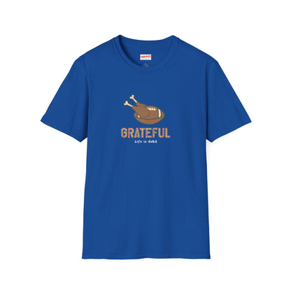 GRATEFUL - Life is dead. Thanksgiving T-Shirt