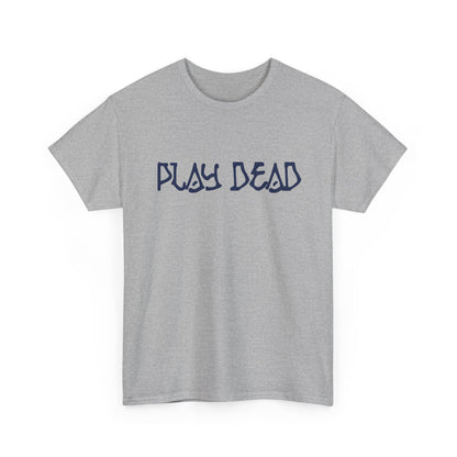 Play Dead - Life is dead. Grateful Dead T-Shirt