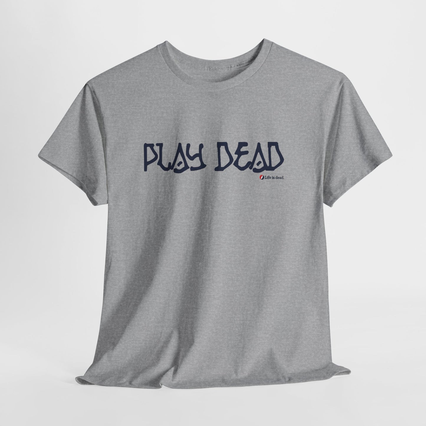 Play Dead - Life is dead. Grateful Dead T-Shirt