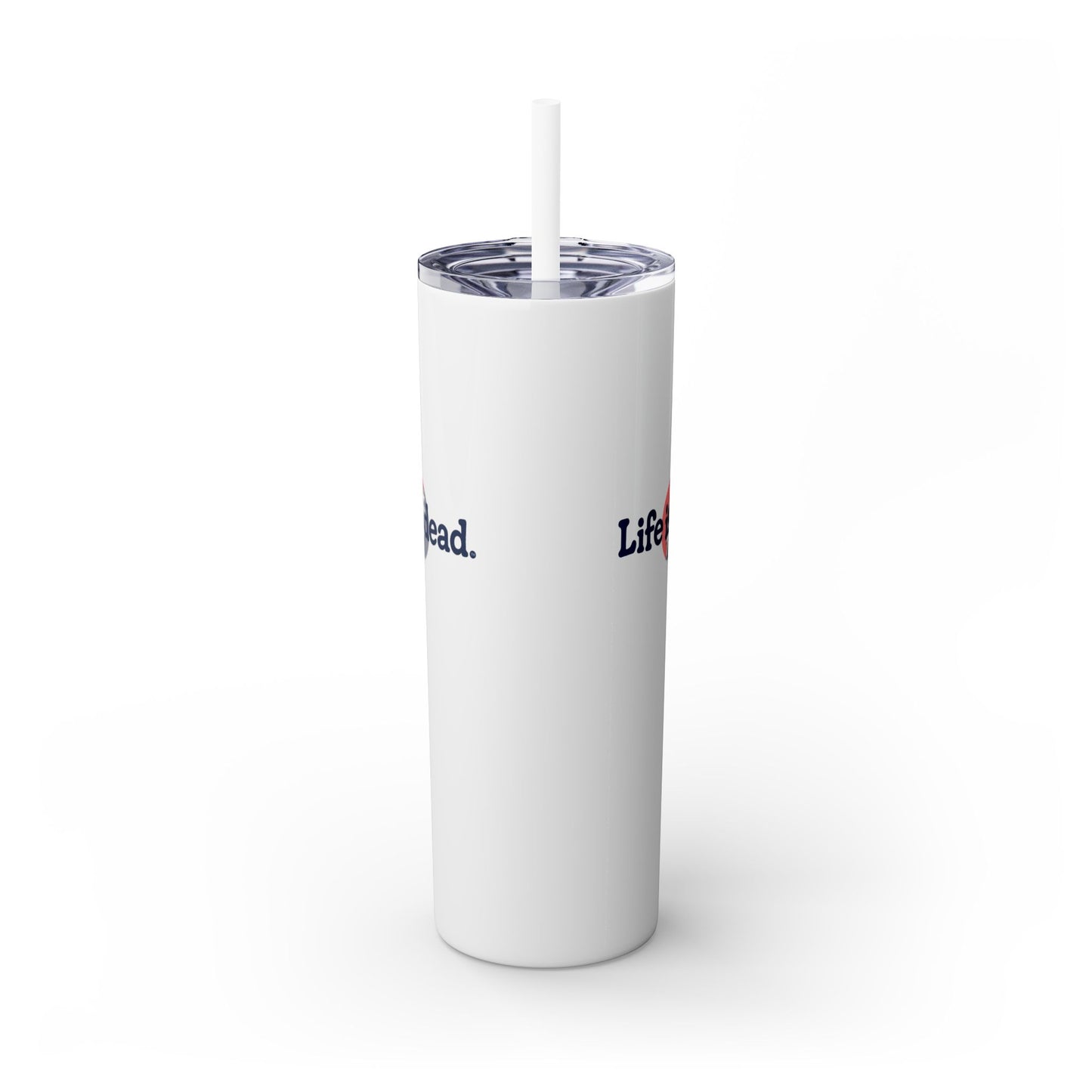 Signature Life is dead. Skinny Tumbler with Straw, 20oz